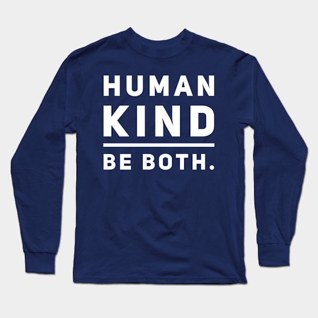 Human Kind. Be Both. Long Sleeve T-Shirt by GrayDaiser